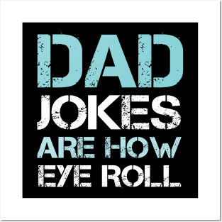 Dad Jokes are How Eye Roll - Gift for Fathers day Posters and Art